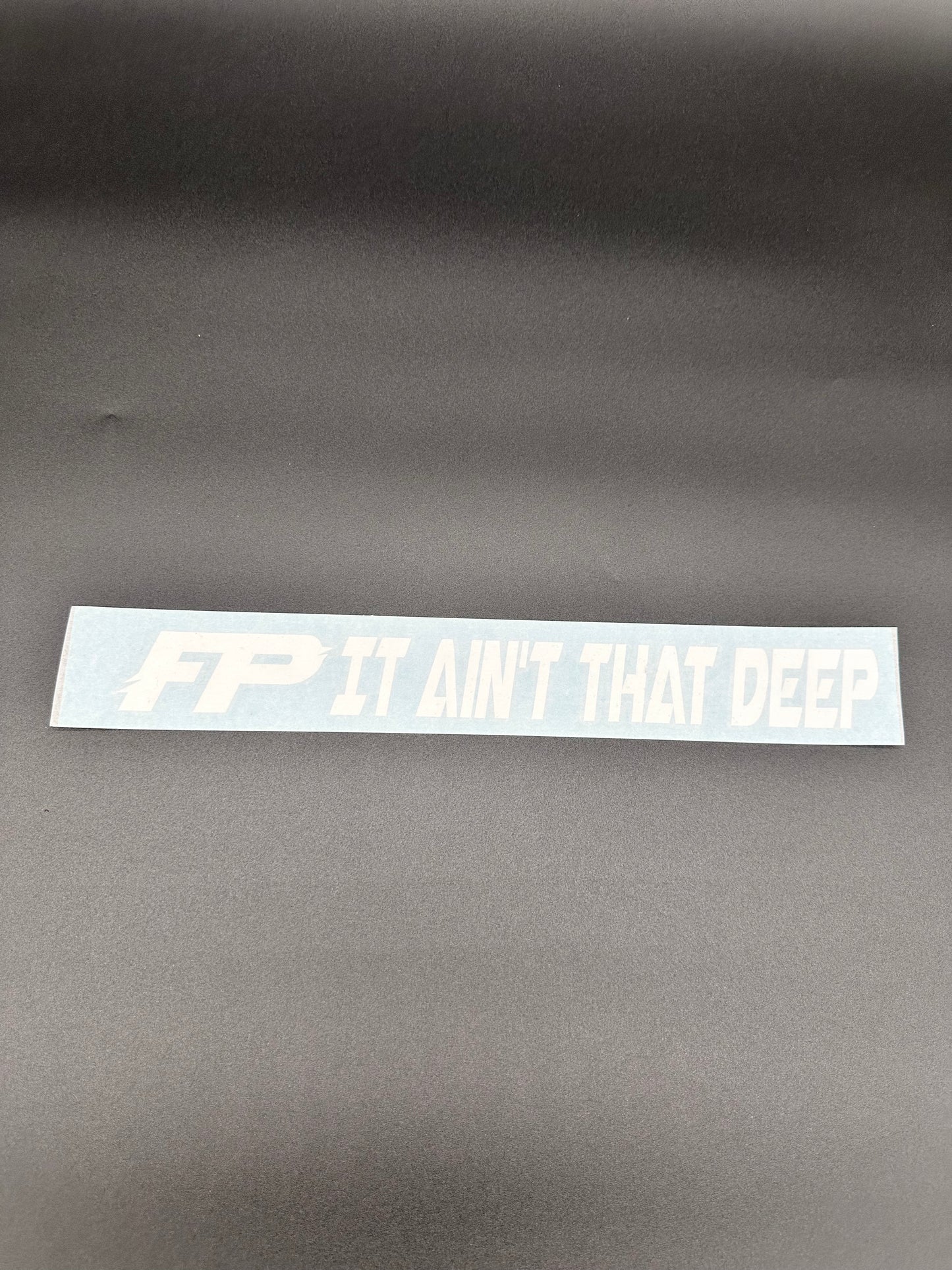FP IT AIN'T THAT DEEP DECAL (14.75x1.5 inch)